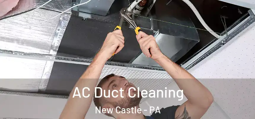  AC Duct Cleaning New Castle - PA