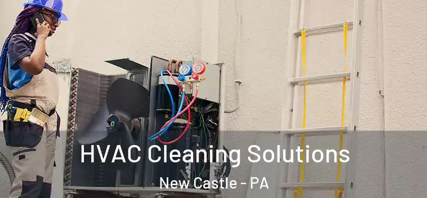  HVAC Cleaning Solutions New Castle - PA