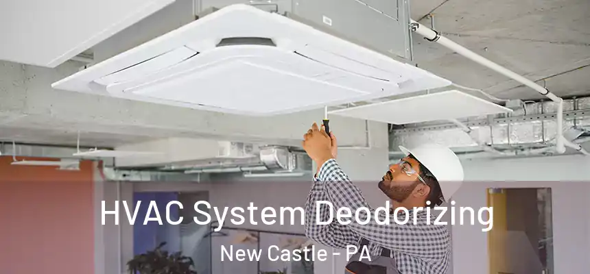  HVAC System Deodorizing New Castle - PA
