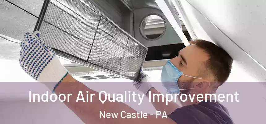  Indoor Air Quality Improvement New Castle - PA